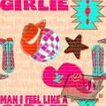 Man i feel like a girlie